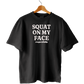 GYM SQUAT ON MY FACE